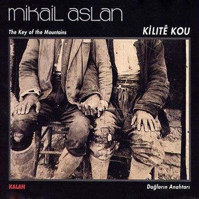 Mikail Aslan - Kilite Kou (The Key of the Mountains) - CD